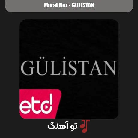 گلستان از مورات بوز همراه متن و کیفیت عالی