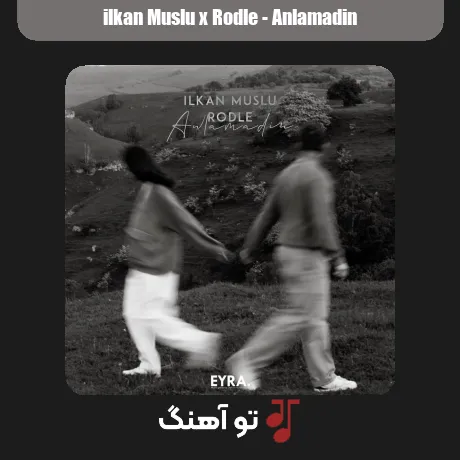 آنلامادین از Ilkan Muslu و Rodle سبک عاشقانه و احساسی